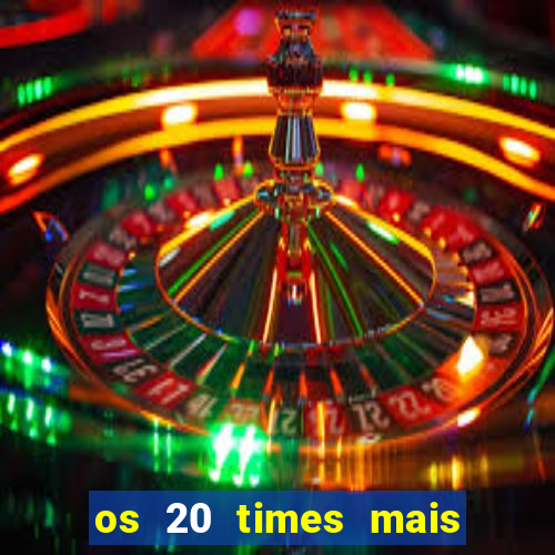 os 20 times mais antigos do brasil